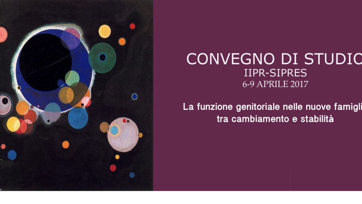 2017 – 6/9 APRILE | La funzione genitoriale nelle nuove famiglia tra cambiamento e stabilità